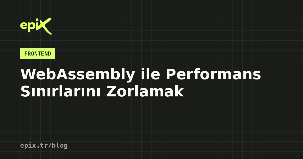 WebAssembly ile Performans Sınırlarını Zorlamak